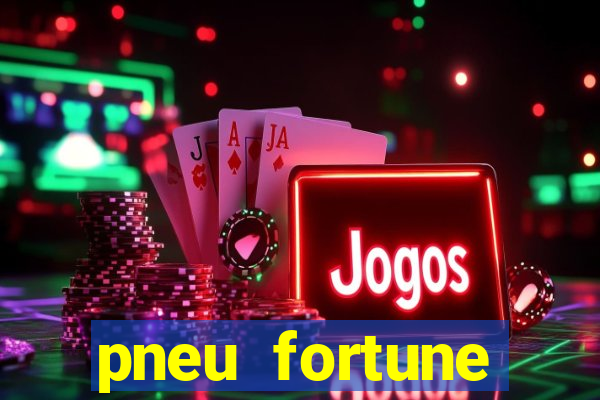 pneu fortune reclame aqui